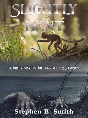 cover image of Slightly Bent/ a Dirty Way to Die and other stories